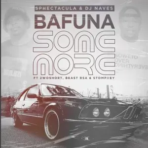 Sphectacula DJ Naves – Bafuna Some More Ft. 2woshort Stompiiey Beast Sphectacula DJ Naves – Bafuna Some More Ft. 2woshort Stompiiey Beast