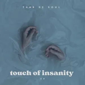 EP: Thab De Soul - Touch Of Insanity EP: Thab De Soul - Touch Of Insanity