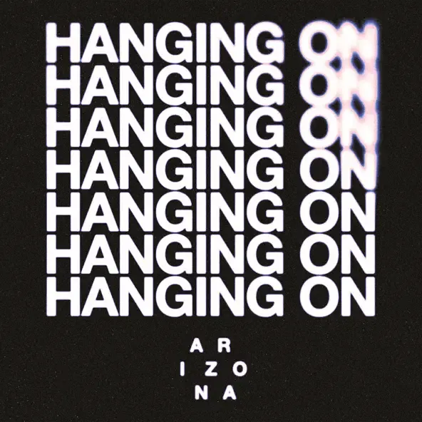 A R I Z O N A - Hanging On A R I Z O N A – Hanging On