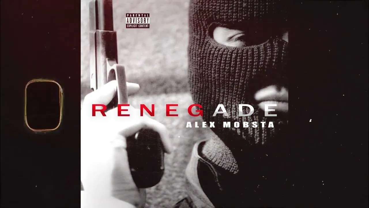 Alex Mobsta - Renegade Alex Mobsta – Renegade