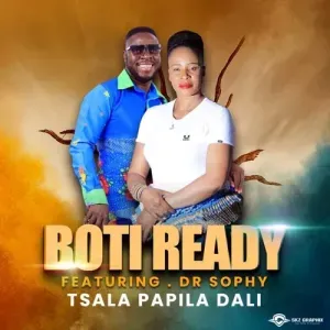 Boti Ready – Tsala Papila Dali ft. Dr Sophy Boti Ready – Tsala Papila Dali ft. Dr Sophy