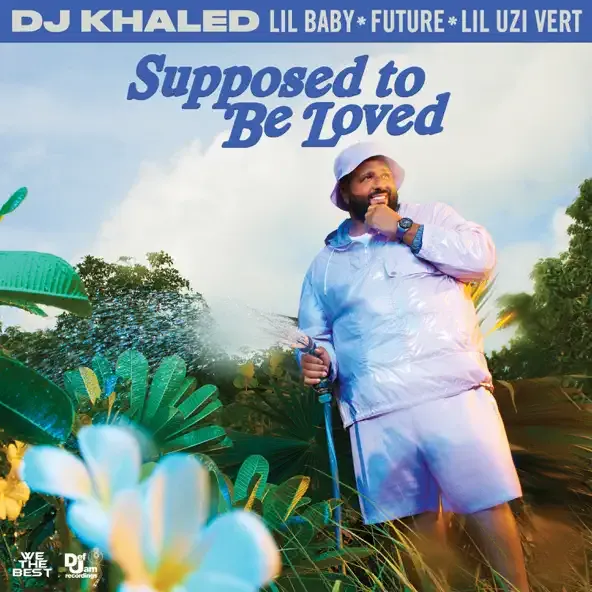 DJ Khaled – SUPPOSED TO BE LOVED feat. Lil Baby Future Lil Uzi Vert DJ Khaled – SUPPOSED TO BE LOVED feat. Lil Baby Future Lil Uzi Vert