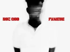 Fameye – Not God Fameye – Not God