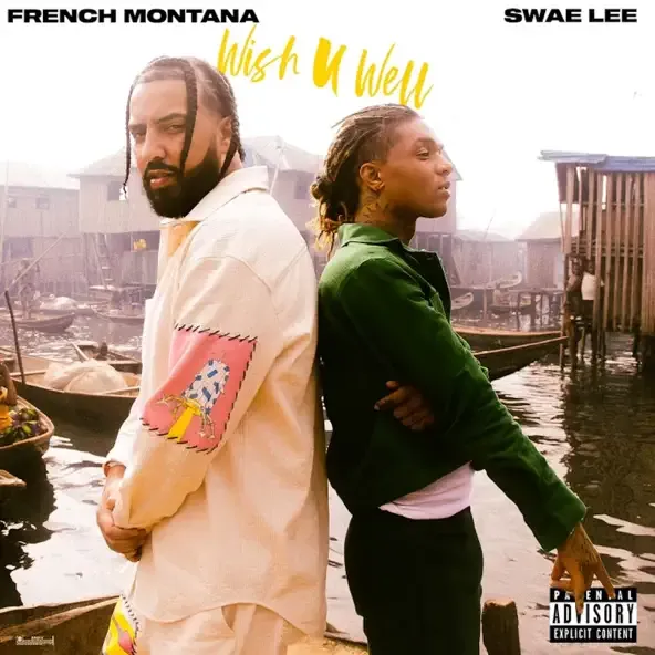 French Montana – Wish U Well feat. Swae Lee French Montana – Wish U Well feat. Swae Lee