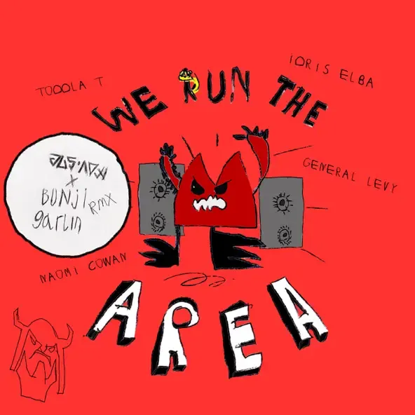 Idris Elba – We Run The Area Jus Now X Bunji Garlin Soca Remix feat. General Levy Bunji Garlin Naomi Cowan Toddla T Jus Now Idris Elba – We Run The Area Jus Now X Bunji Garlin Soca Remix feat. General Levy Bunji Garlin Naomi Cowan Toddla T Jus Now