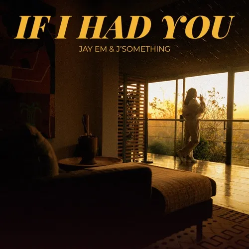Jay Em JSomething – If I Had You Jay Em JSomething – If I Had You
