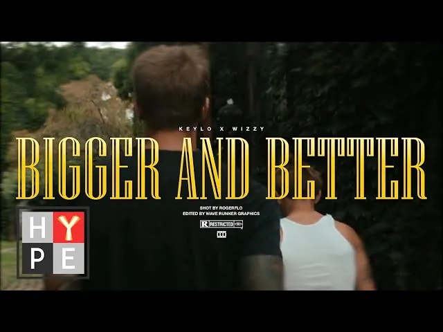 Keylo x Wizzy – Bigger and Better Keylo x Wizzy – Bigger and Better