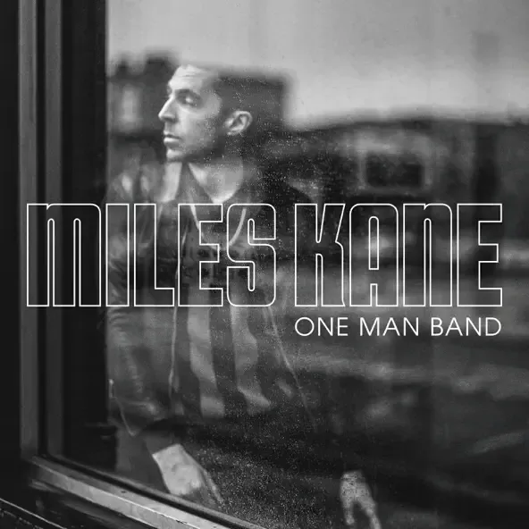 MILES KANE ONE MAN BAND MILES KANE ONE MAN BAND