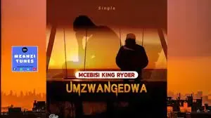 Mcebisi King Ryder – Umzwangedwa Mcebisi King Ryder – Umzwangedwa