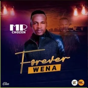 Mr Chozen – Forever Wena Mr Chozen – Forever Wena