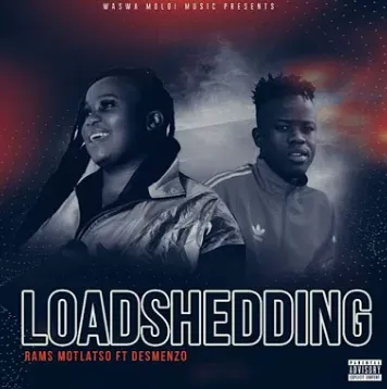 Rams Motlatso Loadshedding Ft. Desmenzo De Producer Rams Motlatso Loadshedding Ft. Desmenzo De Producer
