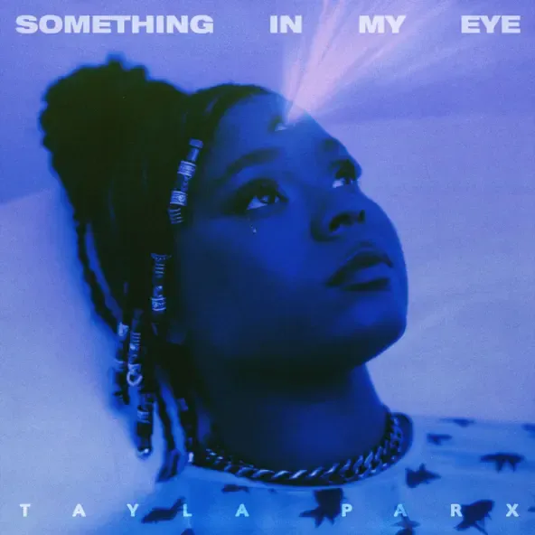 Tayla Parx – Something In My Eye Tayla Parx – Something In My Eye