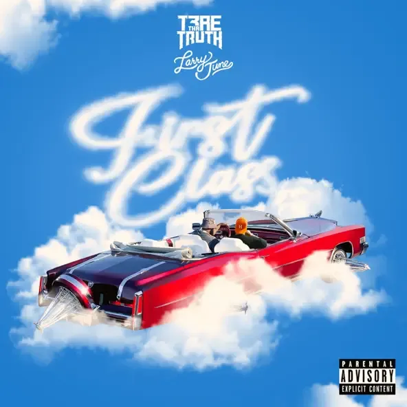 Trae Tha Truth – First Class feat. Larry June Trae Tha Truth – First Class feat. Larry June