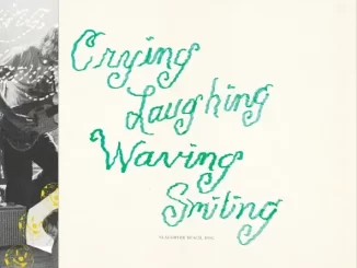 Album: Slaughter Beach, Dog - Crying, Laughing, Waving, Smiling Crying, Laughing, Waving, Smiling