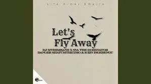 DJ Mthimbanii, Sva The Dominator, Danger Shayumthetho & K zin Isgebengu – Let’s Fly Away (Project 72) DJ Mthimbanii, Sva The Dominator, Danger Shayumthetho & K zin Isgebengu – Let’s Fly Away (Project 72)