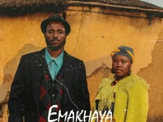 Daskidoh & Zinhle Motha - Emakhaya Daskidoh & Zinhle Motha – Emakhaya
