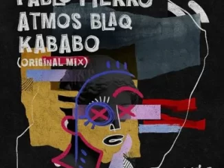 Pablo Fierro & Atmos Blaq - Kababo Pablo Fierro & Atmos Blaq – Kababo
