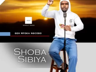 Shoba Sibiya - Geh Mfoka Ngcobo ft Malahle & Saliwa Shoba Sibiya – Geh Mfoka Ngcobo ft Malahle & Saliwa