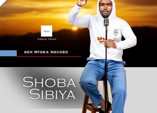 Shoba Sibiya – Geh Mfoka Ngcobo ft Malahle & Saliwa Shoba Sibiya – Geh Mfoka Ngcobo ft Malahle & Saliwa