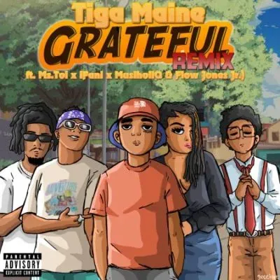 Tiga Maine – Grateful Remix ft Ms. Toi, iFani, MusiholiQ & Flow Jones Jr Tiga Maine – Grateful Remix ft Ms. Toi, iFani, MusiholiQ & Flow Jones Jr