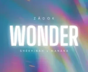 Zadok, Shekhinah & Manana - Wonder Zadok, Shekhinah & Manana – Wonder