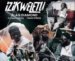 Blaq Diamond - Izikweletu ft. DJ Maphorisa & Tman Xpress Blaq Diamond – Izikweletu ft. DJ Maphorisa & Tman Xpress