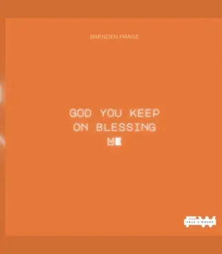 Brenden Praise & Free 2 Wrshp – God You Keep on Blessing Me Brenden Praise & Free 2 Wrshp – God You Keep on Blessing Me