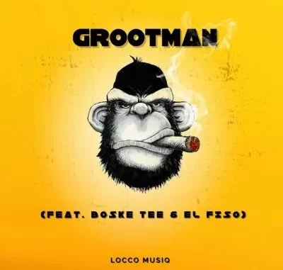 Locco Musiq, Boske Tee, El Fizo – Grootman Locco Musiq, Boske Tee, El Fizo – Grootman