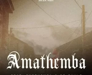 Mick-Man - Amathemba ft. Cnethemba & Dr Thulz Mick Man – Amathemba ft. Cnethemba & Dr Thulz