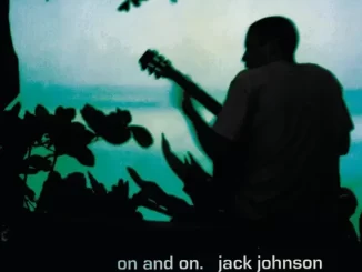 Album: Jack Johnson - On and On (Bonus Track Edition) On and On (Bonus Track Edition)