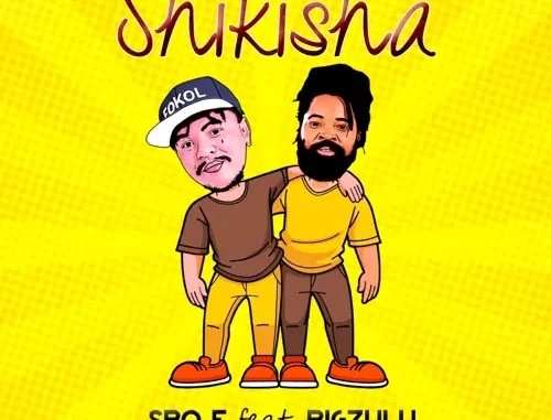 Sbo F – Shikisha ft. Big Zulu Sbo F – Shikisha ft. Big Zulu