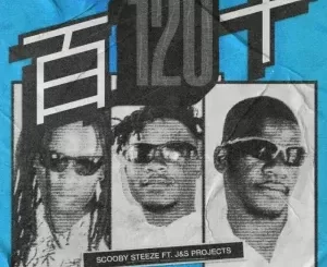 ScoobySteeze - 120 ft. J & S Projects ScoobySteeze – 120 ft. J & S Projects