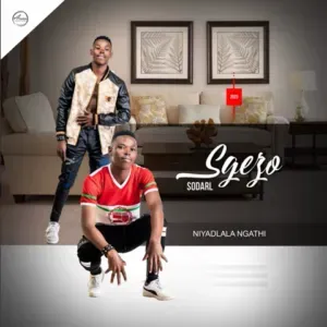 Sgezo sodali – Niyadlala ngathi Sgezo sodali – Niyadlala ngathi