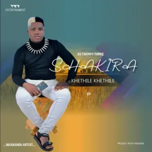 EP: Shakhira – Khethile Khethile EP: Shakhira – Khethile Khethile