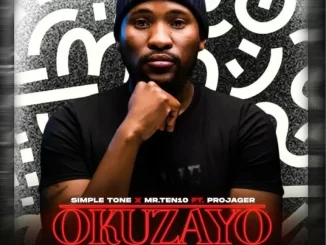 Simple Tone & Mr.Ten10 - Okuzayo Kukhulu ft Projager Simple Tone & Mr.Ten10 – Okuzayo Kukhulu ft Projager