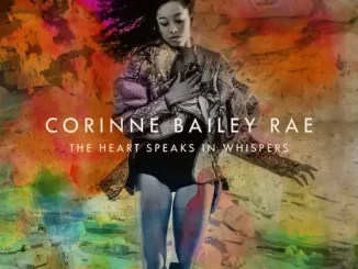 Album: Corinne Bailey Rae - The Heart Speaks in Whispers (Deluxe) The Heart Speaks in Whispers (Deluxe)