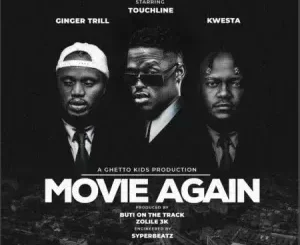 Touchline - Movie Again ft. Ginger Trill & Kwesta Touchline – Movie Again ft. Ginger Trill & Kwesta