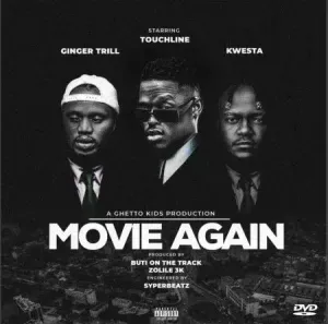 Touchline – Movie Again ft. Ginger Trill & Kwesta Touchline – Movie Again ft. Ginger Trill & Kwesta