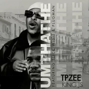 TpZee & King JS – Umthathe Ft. Slick Widit & Plugman TpZee & King JS – Umthathe Ft. Slick Widit & Plugman