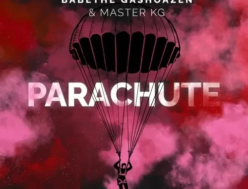 Ba Bethe Gashoazen & Master KG – Parachute Ft. Emily Mohobs Ba Bethe Gashoazen & Master KG – Parachute Ft. Emily Mohobs