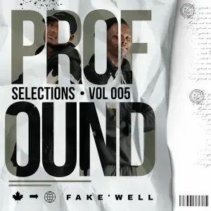 Fake’well – Profound Selections Vol 005 Fake’well – Profound Selections Vol 005