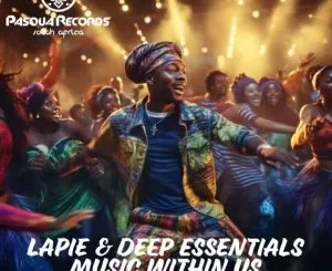 Lapie - Music Within Us Ft Deep Essentials Lapie - Hauzwe ft Deep Essentials & Czwe De Ritual