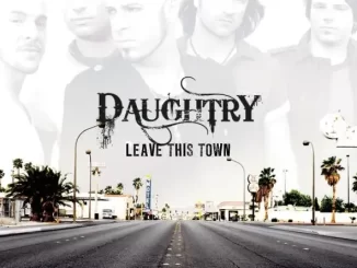 Album: Daughtry - Leave This Town (Bonus Track Version) Leave This Town (Bonus Track Version)