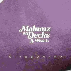 Malumz on Decks – Siyobonana ft. Pixie L Malumz on Decks – Siyobonana ft. Pixie L