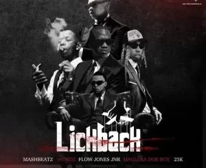 MashBeatz - Lick Back (Uh Huh Uh Huh) ft Wordz, Flow Jones Jr, 25K & Maglera Doe Boy MashBeatz – Lick Back (Uh Huh Uh Huh) ft Wordz, Flow Jones Jr, 25K & Maglera Doe Boy