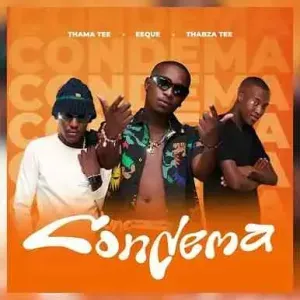 Thama Tee, EeQue & Thabza Tee – Condema Thama Tee, EeQue & Thabza Tee – Condema