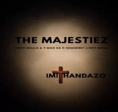 The Majestiez – Imithandazo ft MFR Souls, T Man SA, Shane907 & Dot Mega The Majestiez – Imithandazo ft MFR Souls, T Man SA, Shane907 & Dot Mega