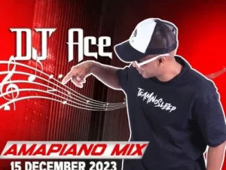 DJ Ace - 15 December 2023 (Amapiano Mix) DJ Ace – 15 December 2023 (Amapiano Mix)