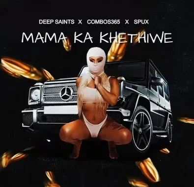 Deep Saints, Combos365, Spux – Mama Ka Khethiwe Deep Saints, Combos365, Spux – Mama Ka Khethiwe