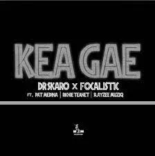 Dr Skaro x Focalistic – Kea Gae Ft. Pat Medina x Richie Teanet & Slayzee Muziq Dr Skaro x Focalistic – Kea Gae Ft. Pat Medina x Richie Teanet & Slayzee Muziq